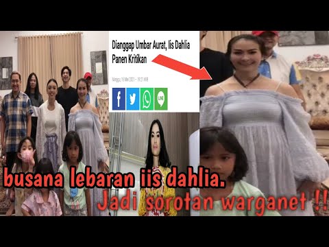 Berpakaian Terbuka saat lebaran, IIS DAHLIA dapat kritikan dari Warganet.