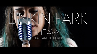 Linkin Park feat. Kiiara - Heavy (Rearranged Cover) By In The Loop