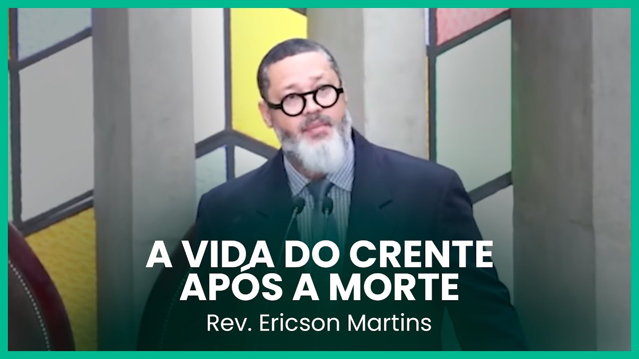 A vida do crente após a morte (2 Coríntios 5:1-10) | Rev. Ericson Martins