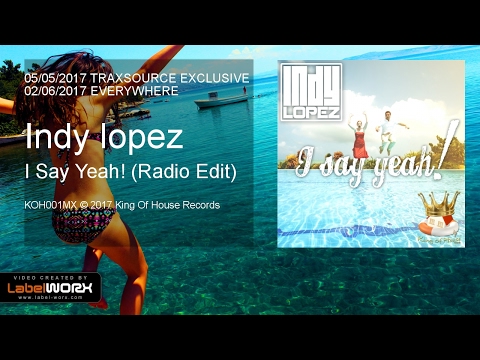 Indy Lopez - I Say Yeah! (Radio Edit)