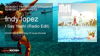 Indy Lopez - I Say Yeah! (Radio Edit)