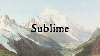 Sublime: The Aesthetics & Origins of Romanticism Sublime: The Aesthetics & Origins of Romanticism