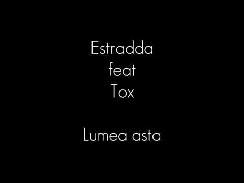 Estradda - Lumea asta feat Tox