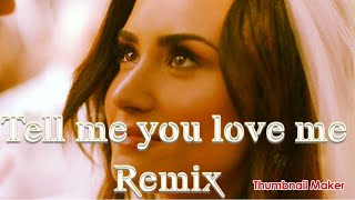 Demi Lovato - Tell Me You Love Me Remix