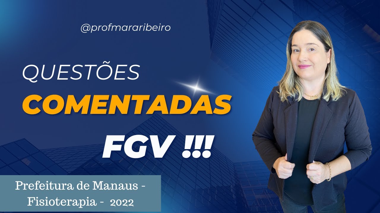 QUESTÕES COMENTADAS - FGV - FISIOTERAPIA