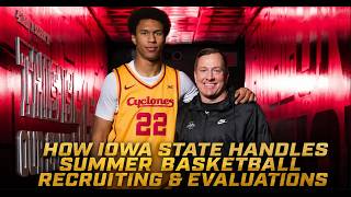 Iowa State's approach to summer basketball recruiting in the evaluation period