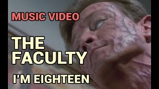 The Faculty - I&#39;m Eighteen (Music Video)