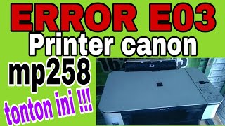 Error E 03 printer canon mp258