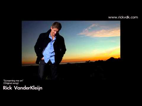 Rick VanderKleijn - "Screaming me on" (Original)