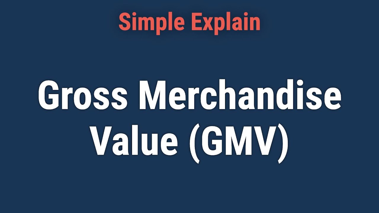 Gross Merchandise Value (GMV): Definition, Formula, Pros and Cons, and Example