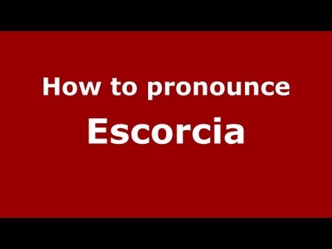 How to pronounce Escorcia