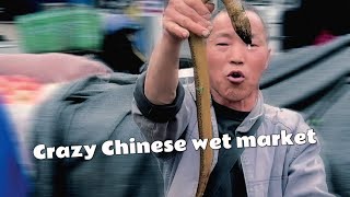 Crazy Chinese food market!Many foods you won’t see on foreign tables.