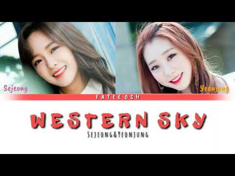 Sejeong & Yeonjung - Western Sky Cover Song Indonesia Translation / Video Lyric
