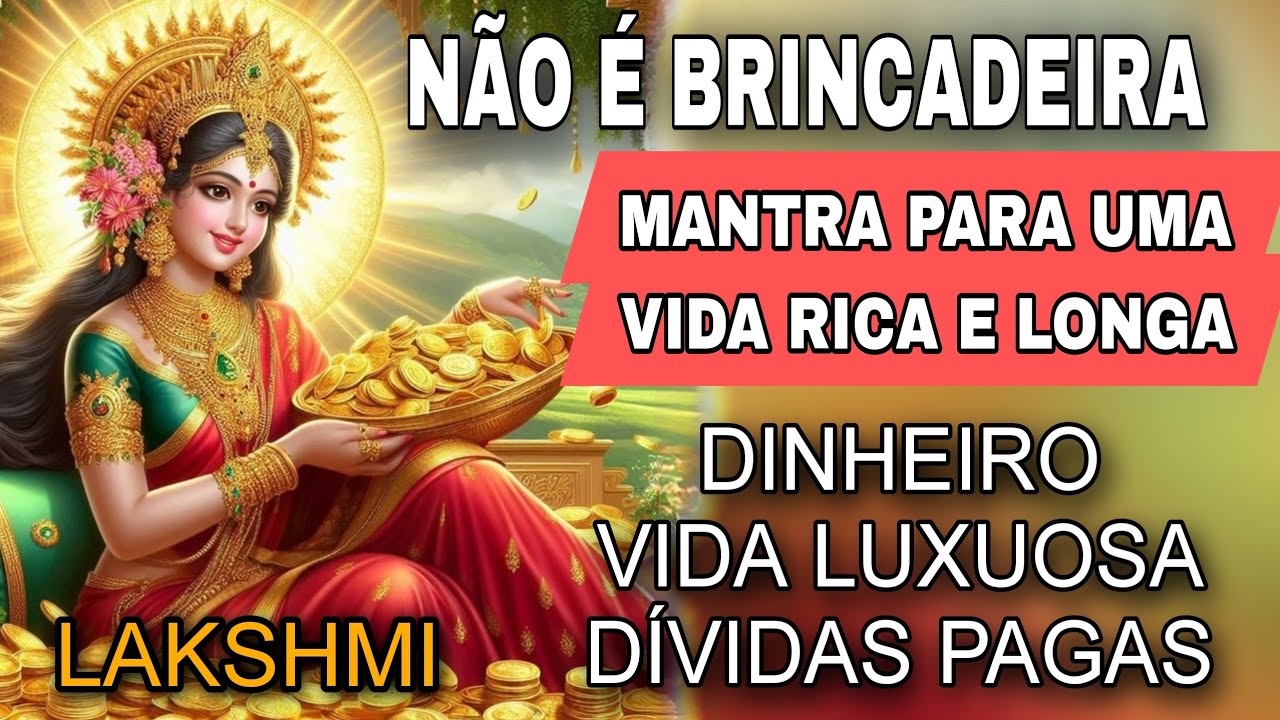 MANTRA ANTIGO LAKSHMI - PARA UMA VIDA LONGA E RICA - VIDA LUXUOSA COM BASTANTE DINHEIRO
