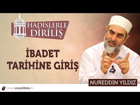 146) Hadislerle Diriliş - [ İBADET TARİHİNE GİRİŞ ] - Nureddin YILDIZ