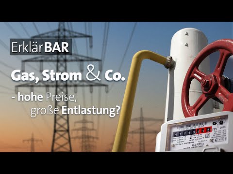 ErklärBAR: Gas, Strom & Co. - hohe Preise, große Entlastung?