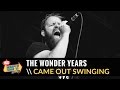 The Wonder Years, “Came Out Swinging” Live 2015 ...