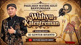 Download lagu WAYANG KULIT BANYUMASAN || KI GUNTUR RIYANTO || LAKON WAHYU KATENTREMAN mp3
