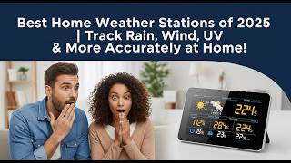 Best Home Weather Stations of 2025 | Track Rain, Wind, UV & More Accurately at Home!