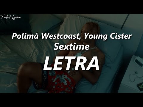 Polimá Westcoast, Young Cister, Cris Mj – SEXTIME ❤️| LETRA