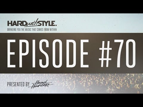 Episode 70 | HARD with STYLE | Presented by Headhunterz