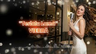 Download lagu VIERRA - TERLALU LAMA | VIDEO LYRIC Female Pop Ballad Cover | Lagu Santai Buat Kerja mp3