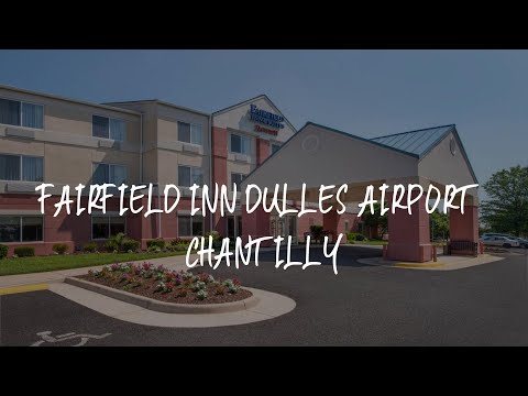 Fairfield Inn Dulles Airport Chantilly Review - Chantilly , United States of America