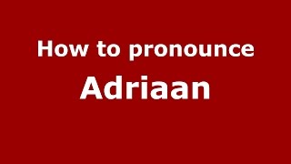 How to pronounce Adriaan
