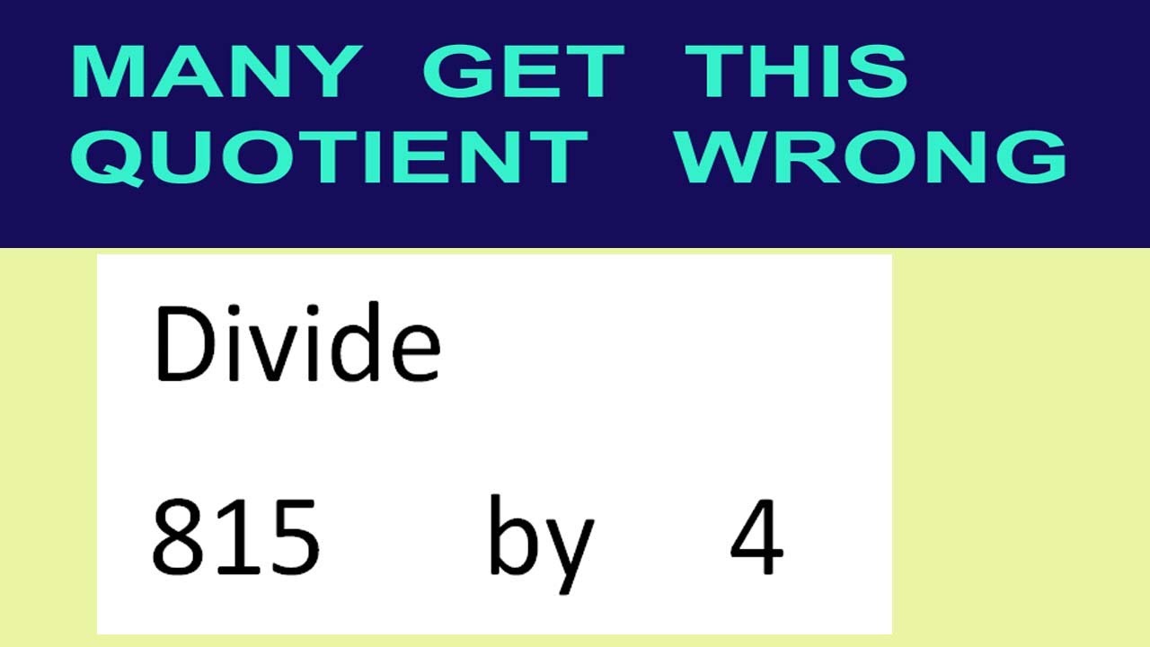 Divide     815      by     4  many  get  this  quotient   wrong