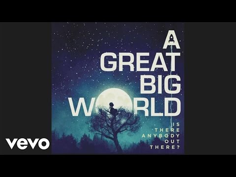 A Great Big World - There Is an Answer