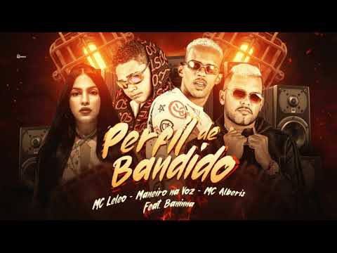MANEIRO NA VOZ, MC LELEO, MC ALBERIS FEAT. BONINNA - PERFIL DE BANDIDO