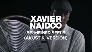 Xavier Naidoo - Bei meiner Seele // Akustik-Version [Official Video]