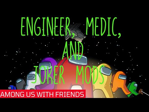 Awesome Among Us Mods: Medic (CiaoJordan), Joker (Vince POV), and Engineer!
