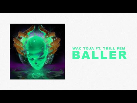 WAC TOJA - BALLER ft. TRILL PEM