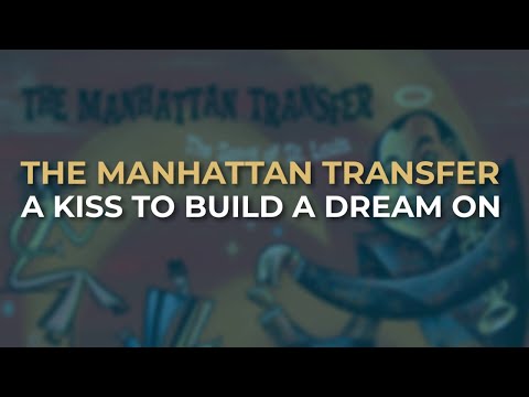 The Manhattan Transfer - A Kiss To Build A Dream On (Official Audio)