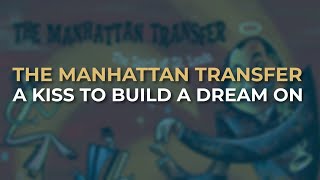 The Manhattan Transfer - A Kiss To Build A Dream On (Official Audio)