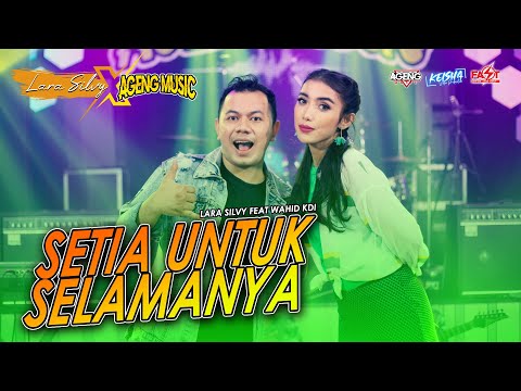 SETIA UNTUK SELAMANYA - LARA SILVY FEAT WAHID KDI (AGENG MUSIC)