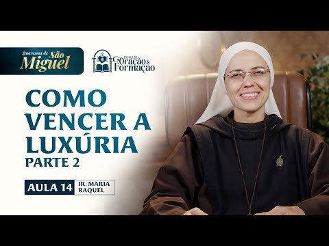 How to Overcome Lust (Part 2) - Lesson 14 - St. Michael's Lent 2025 Sister Maria Raquel - Hesed