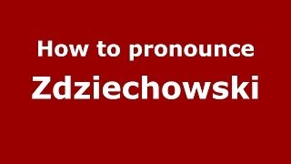 How to pronounce Zdziechowski