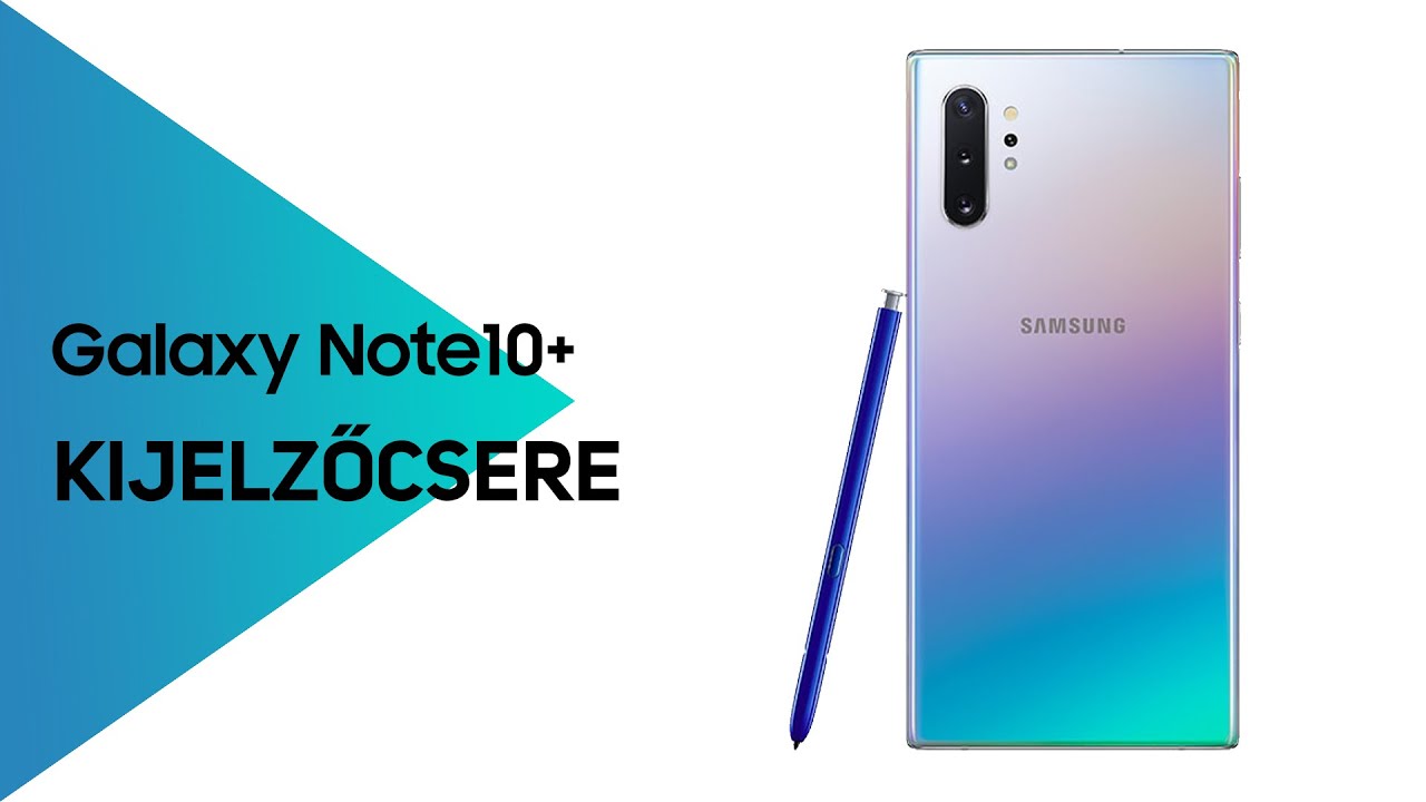 Samsung Galaxy Note 10 Plus kijelző csere