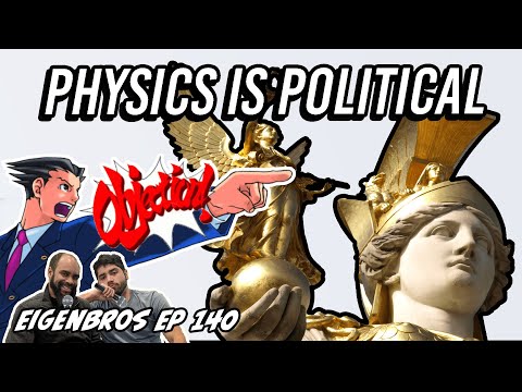Eigenbros ep 140 - Politics in Physics