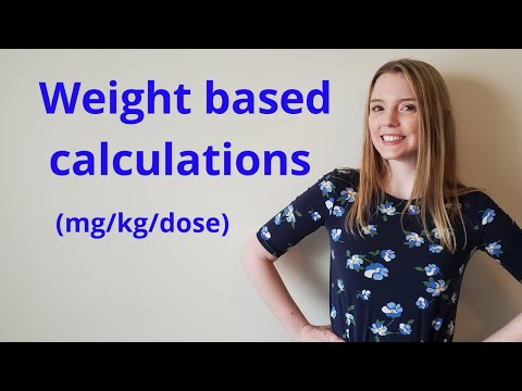 WEIGHT BASED DOSAGE CALCULATION (MG/KG/DOSE)