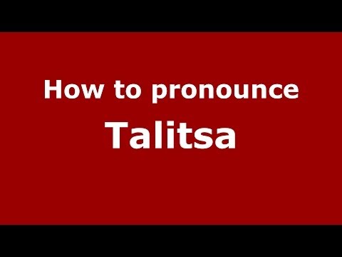 How to pronounce Talitsa (Russian/Russia)  - PronounceNames.com