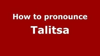 How to pronounce Talitsa