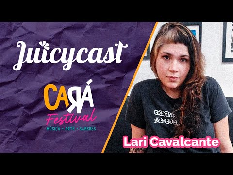 Lari Cavalcante (Arte Liberta) - Juicy Cast no 1° Cará Festival