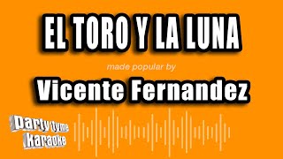 Vicente Fernandez - El Toro Y La Luna (Versión Karaoke)