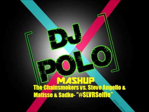 The Chainsmokers vs. Steve Angello & Matisse & Sadko- #SLVRSelfie (DJ Polo Mashup) [FREE DOWNLOAD]