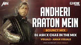 Andheri Raaton Mein (Bouncy Mix) DJ Ash x Chas In 