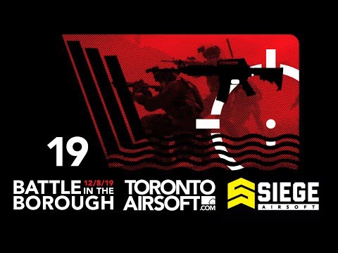 BATTLE IN THE BOROUGH 2019 HIGHLIGHTS @Siege Airsoft - TorontoAirsoft.com