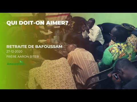 Séminaire de Bafoussam 1 : Qui doit on aimer?